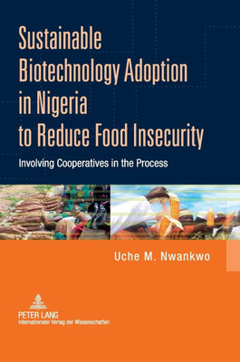 Sustainable Biotechnology Adoption in Nigeria to Reduce Food Insecurity; Involving Cooperatives in the Process