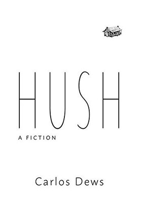 Hush: A Fiction - Hardcover