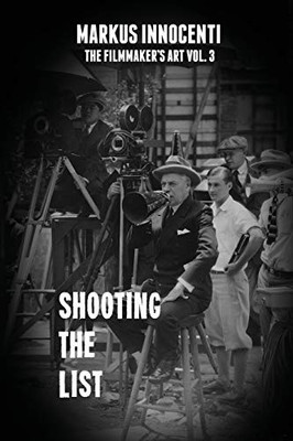 Shooting The List (The Filmmaker's Art)