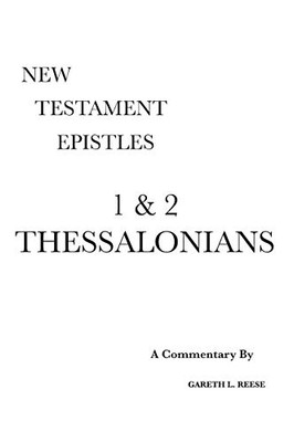 1 & 2 Thessalonians: A Critical & Exegetical Commentary