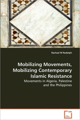 Mobilizing Movements, Mobilizing Contemporary Islamic Resistance