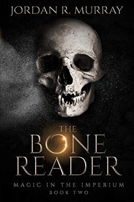 The Bone Reader: Magic in the Imperium, Book 2