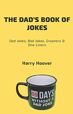 The Dads Book Of Jokes: Dad Jokes, Bad Jokes, Kid Jokes, Groaners & One-Liners