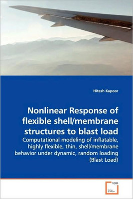 Nonlinear Response of flexible shell/membrane structures to blast load