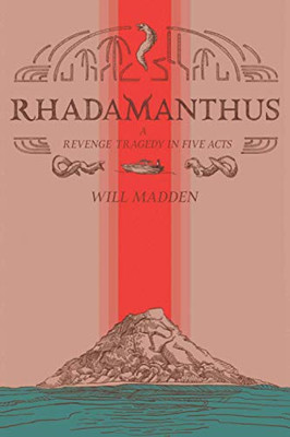 Rhadamanthus: A Revenge Tragedy In Five Acts