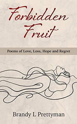 Forbidden Fruit: Poems of Love, Loss, Hope and Regret
