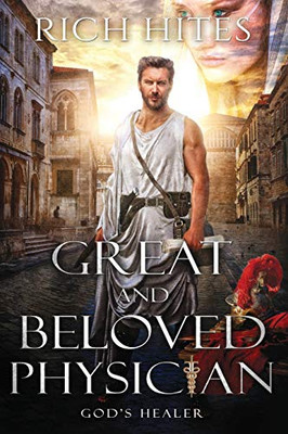 Great and Beloved Physician: God's Healer (Gospel Series (final novel))