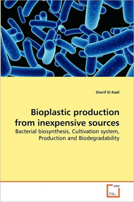 Bioplastic production from inexpensive sources
