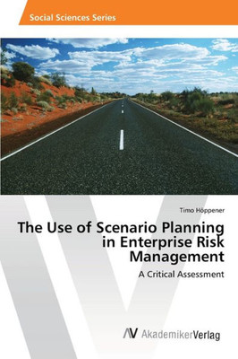 The Use of Scenario Planning in Enterprise Risk Management