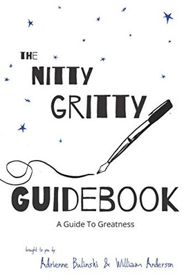 Nitty Gritty Guidebook: A Guide To Greatness