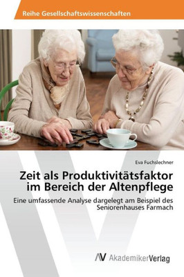 Zeit als ProduktivitÃ¤tsfaktor im Bereich der Altenpflege