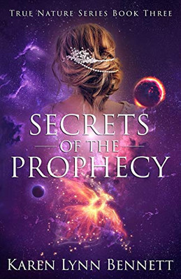 SECRETS OF THE PROPHECY (TRUE NATURE SERIES)
