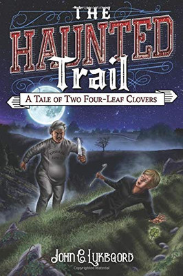 The Haunted Trail: A tale of two four-leaf clovers - 9780997596465