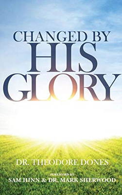 Changed By His Glory - Hardcover