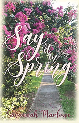 Say It In Spring: A Second Chance Romance (Second Season of Love)