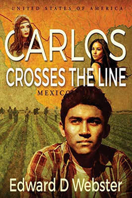 Carlos Crosses The Line: A Tale of Immigration, Temptation and Betrayal in the Sixties - Paperback