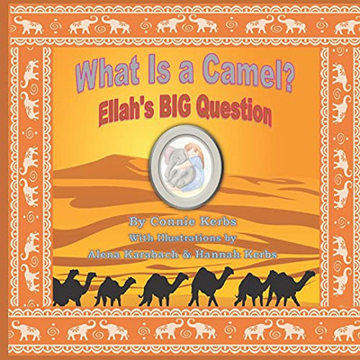What Is a Camel?: Ellah's BIG Question (Little Emmah's Big Friends)