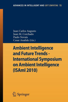 Ambient Intelligence and Future Trends -: International Symposium on Ambient Intelligence (Isami 2010)
