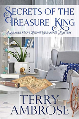 Secrets of the Treasure King (A Seaside Cove Bed & Breakfast Mystery)