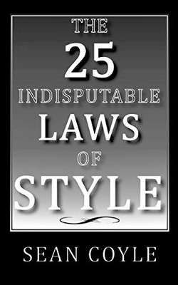 THE 25 INDISPUTABLE LAWS OF STYLE - 9780996682619