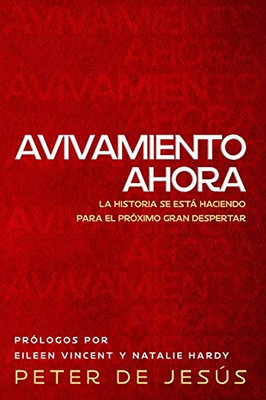 AVIVAMIENTO AHORA: La Historia se está Haciendo para el Próximo Gran Despertar (Spanish Edition)