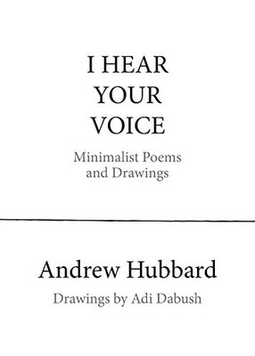 I Hear Your Voice: Minimalist Poems and Drawings