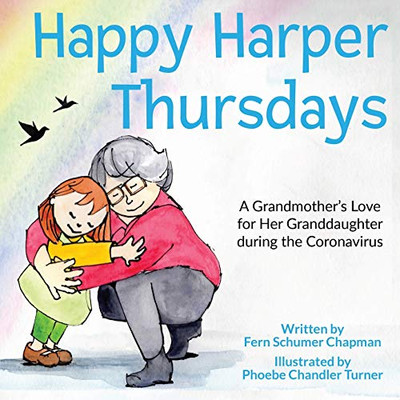 Happy Harper Thursdays: A Grandmother's Love for Her Granddaughter during the Coronavirus - 9780996472579