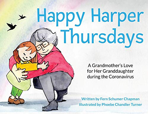 Happy Harper Thursdays: A Grandmother's Love for Her Granddaughter during the Coronavirus - 9780996472562