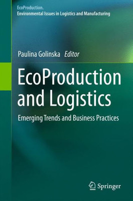 Ecoproduction and Logistics: Emerging Trends and Business Practices