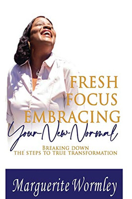 Fresh Focus Embracing Your New Normal