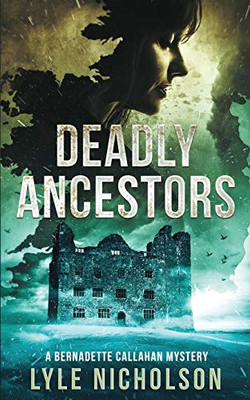 Deadly Ancestors: A Bernadette Callahan Mystery (Bernadette Callahan series)