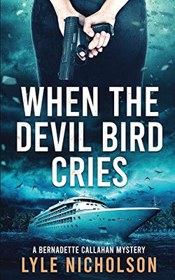 When the Devil Bird Cries: A Bernadette Callahan Detective Mystery (Bernadette Callahan series)