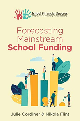 Forecasting Mainstream School Funding (School Financial Success Guides)
