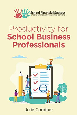 Productivity for School Business Professionals (School Financial Success Guides)