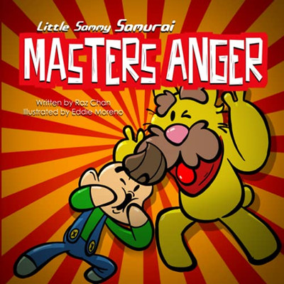 Little Sammy Samurai Masters Anger: A Children's Picture Book About Anger Management and Emotions (Little Sammy Samurai & Dojo Max Life Skills Series)