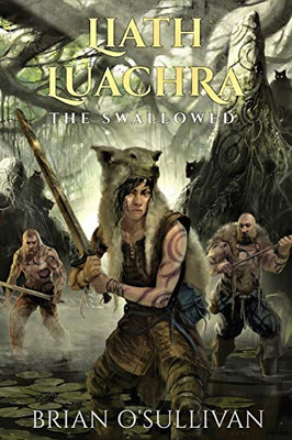 Liath Luachra: The Swallowed (The Irish Woman Warrior Series)