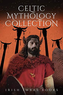 Irish Imbas: Celtic Mythology Collection 2018 (Celtic Mythology Collection Series)