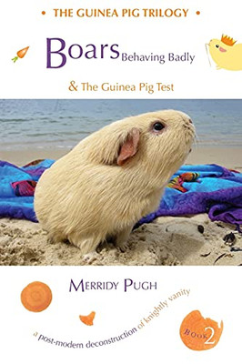 Boars Behaving Badly & The Guinea Pig Test (Guinea Pig Trilogy)