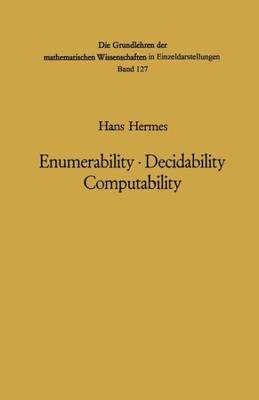 Enumerability - Decidability Computability: An Introduction to the Theory of Recursive Functions