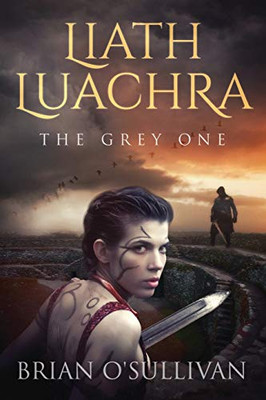 Liath Luachra: The Grey One (The Irish Woman Warrior Series)