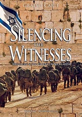 Silencing the Witnesses: Jerusalem & the Ascent of Secularism (Book of Revelation)