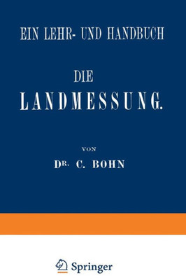 Die Landmessung: Ein Lehr- Und Handbuch