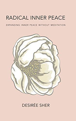 Radical Inner Peace: Expanding Inner Peace Without Meditation