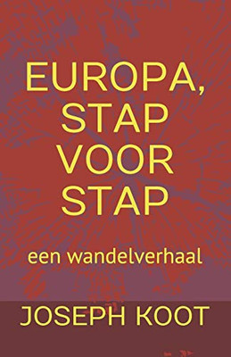 EUROPA, STAP VOOR STAP: een wandelverhaal (Dutch Edition)