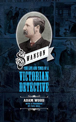 Swanson: The Life and Times of a Victorian Detective