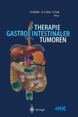 Therapie Gastrointestinaler Tumoren: Prinzipien Der Chirurgischen Klinik Und Poliklinik Der Technischen UniversitÃ¤t MÃ¼nchen