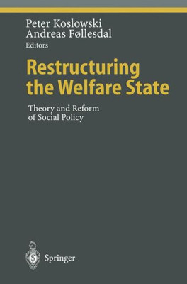 Restructuring the Welfare State: Theory and Reform of Social Policy