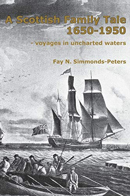 A Scottish Family Tale 1650-1950: - voyages in uncharted waters - Paperback