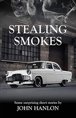 Stealing Smokes: Some Surprising Short Stories