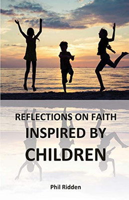 REFLECTIONS ON FAITH: INSPIRED BY CHILDREN